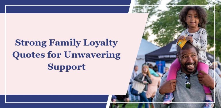 67 Strong ‘Family Loyalty’ Quotes for Unwavering Support