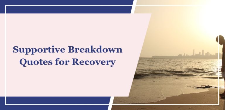 72 Supportive Breakdown Quotes for Recovery
