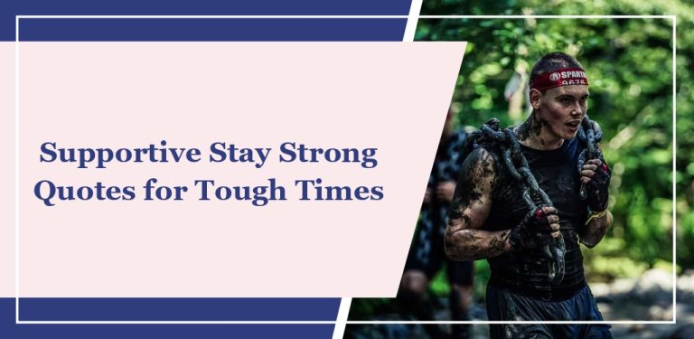 68 Supportive ‘Stay Strong’ Quotes for Tough Times