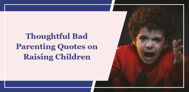 60 Thoughtful Bad Parenting Quotes on Raising Children