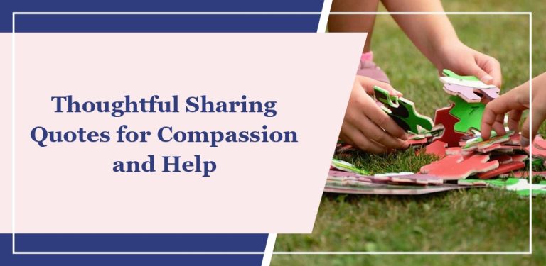 118 Thoughtful Sharing Quotes for Compassion and Help