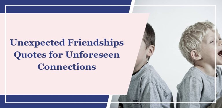 70 Unexpected Friendships Quotes for Unforeseen Connections