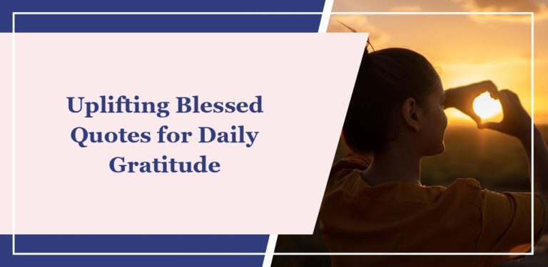 64 Uplifting Blessed Quotes for Daily Gratitude