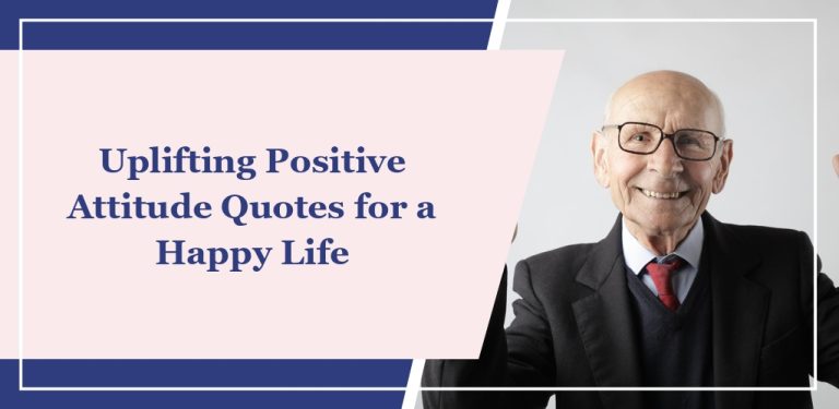 55 Uplifting Positive Attitude Quotes for a Happy Life