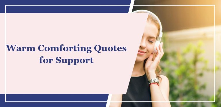 80+ Warm Comforting Quotes for Support