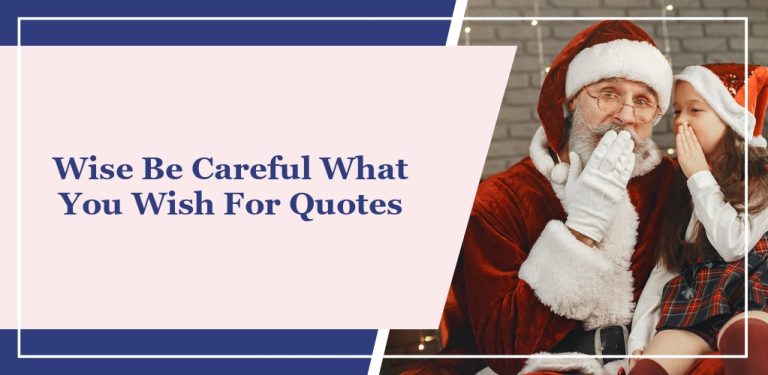 70 Wise ‘Be Careful What You Wish’ For Quotes