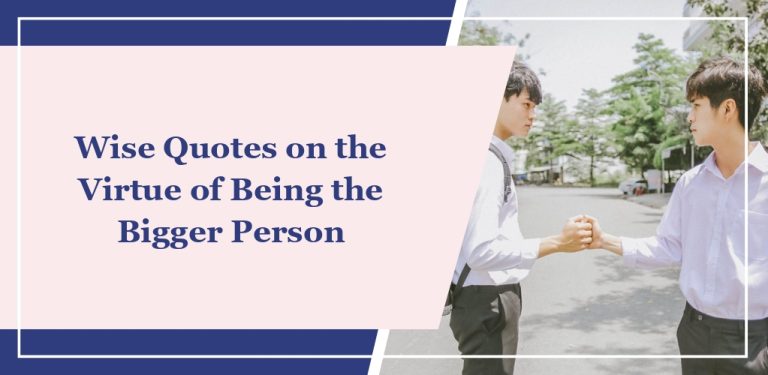 81 Wise Quotes on the Virtue of Being the Bigger Person