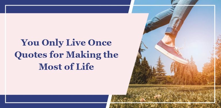 60 ‘You Only Live Once’ Quotes for Making the Most of Life