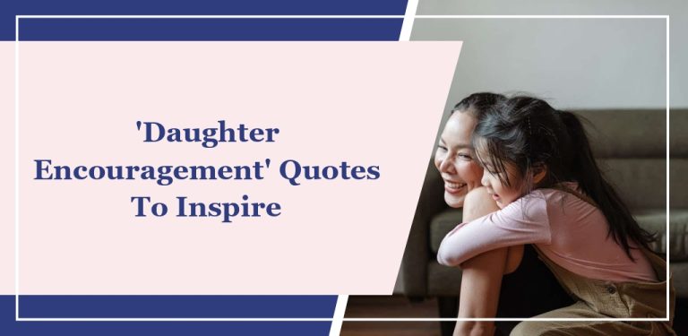 20 ‘Daughter Encouragement’ Quotes To Build Her Self Esteem