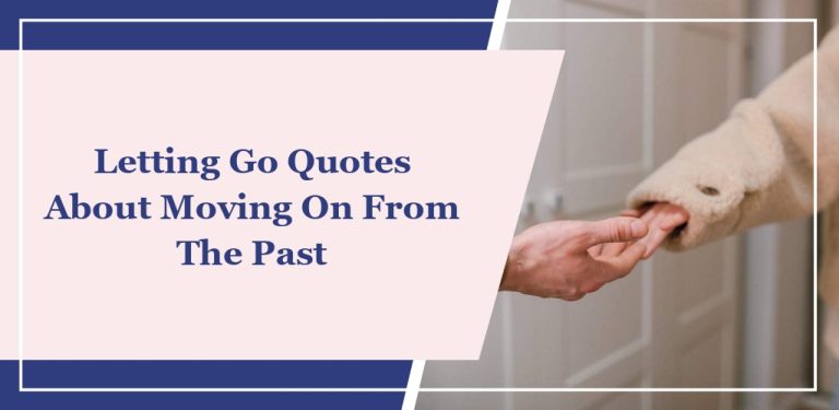 46 ‘Letting Go’ Quotes About Moving On From The Past