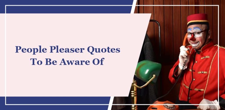 31 People Pleaser Quotes To Be Aware Of