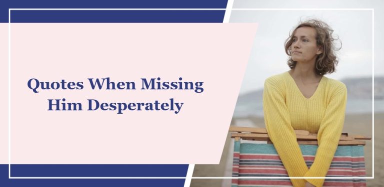 25 Quotes When Missing Him Desperately