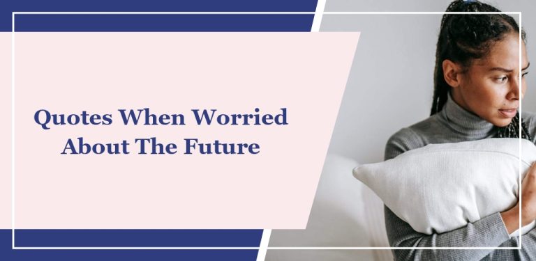 24 Quotes When Worried About The Future