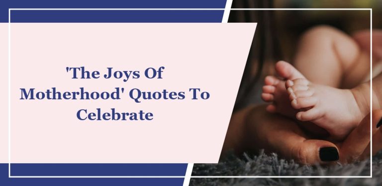 30 ‘The Joys Of Motherhood’ Quotes To Celebrate