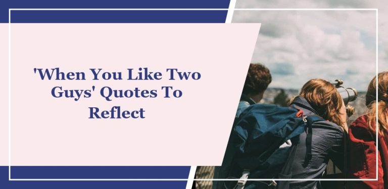 30 ‘When You Like Two Guys’ Quotes to Help You Decide