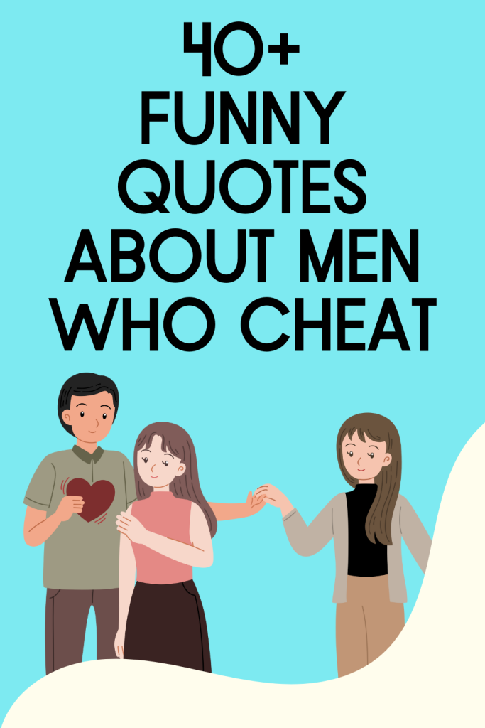 40+ Funny Quotes About Men Who Cheat to Make You Laugh