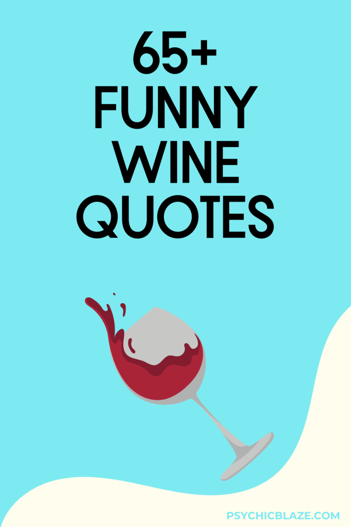 65 Funny Wine Quotes For Wine Lovers