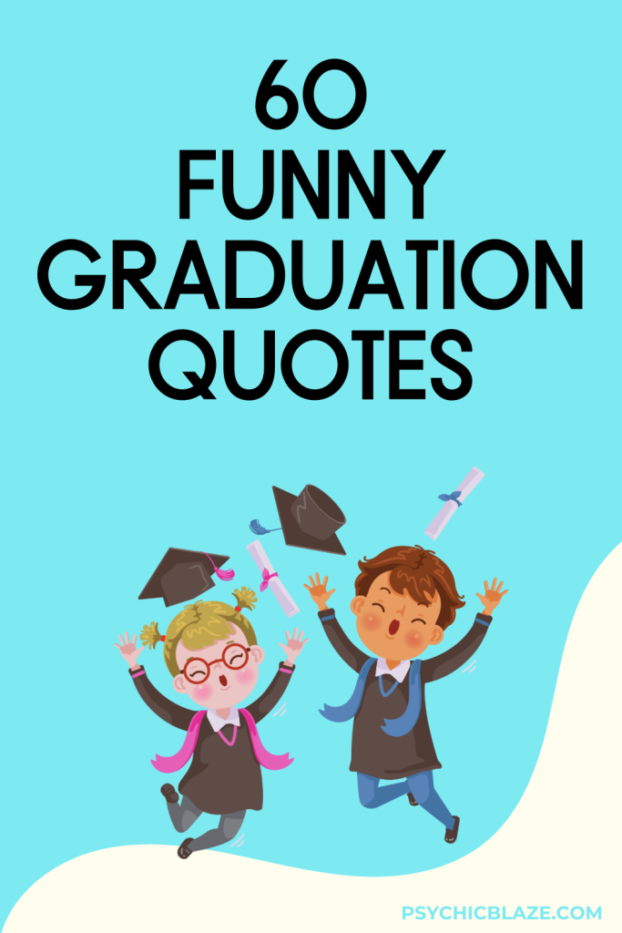 60 Witty Funny Graduation Quotes for Caps and Giggles