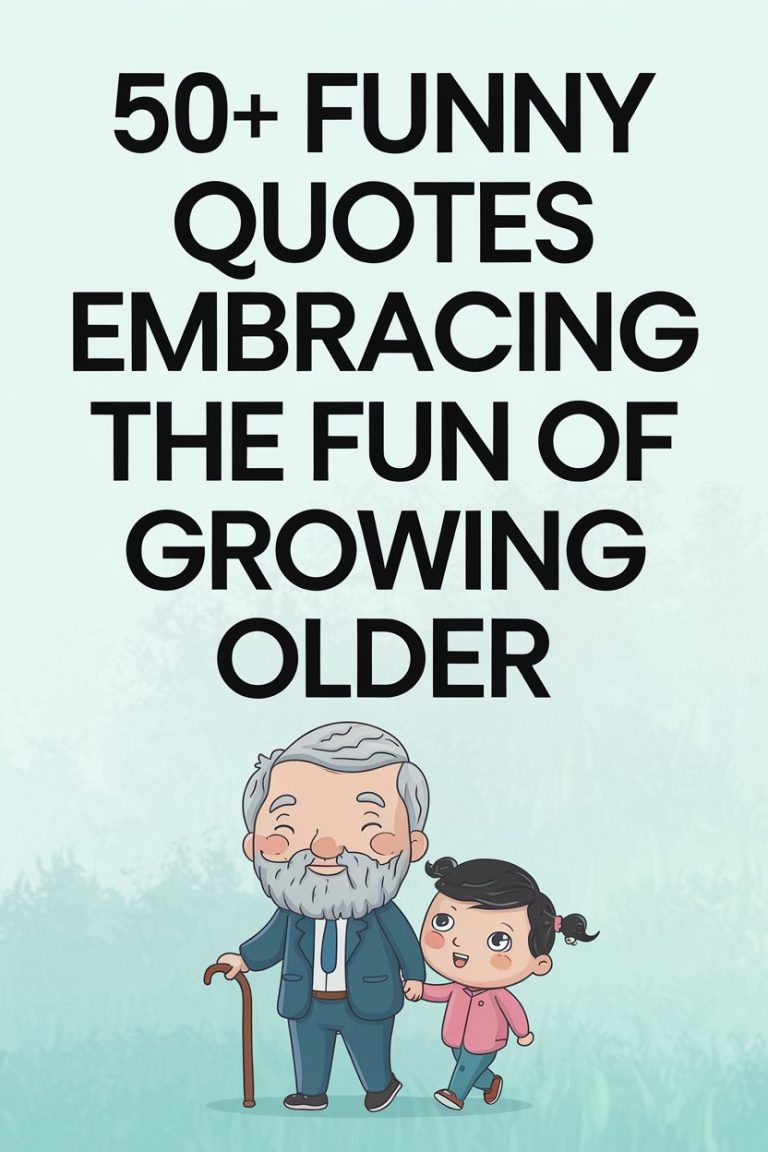 50+ Funny Quotes Embracing the Fun of Growing Older