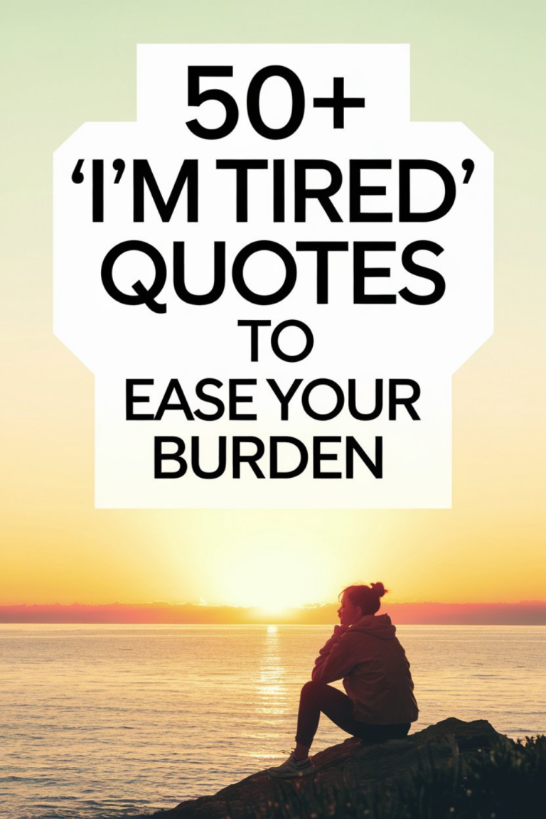 50+ “I’m Tired” Quotes to Ease Your Burden and Inspire Restful Healing