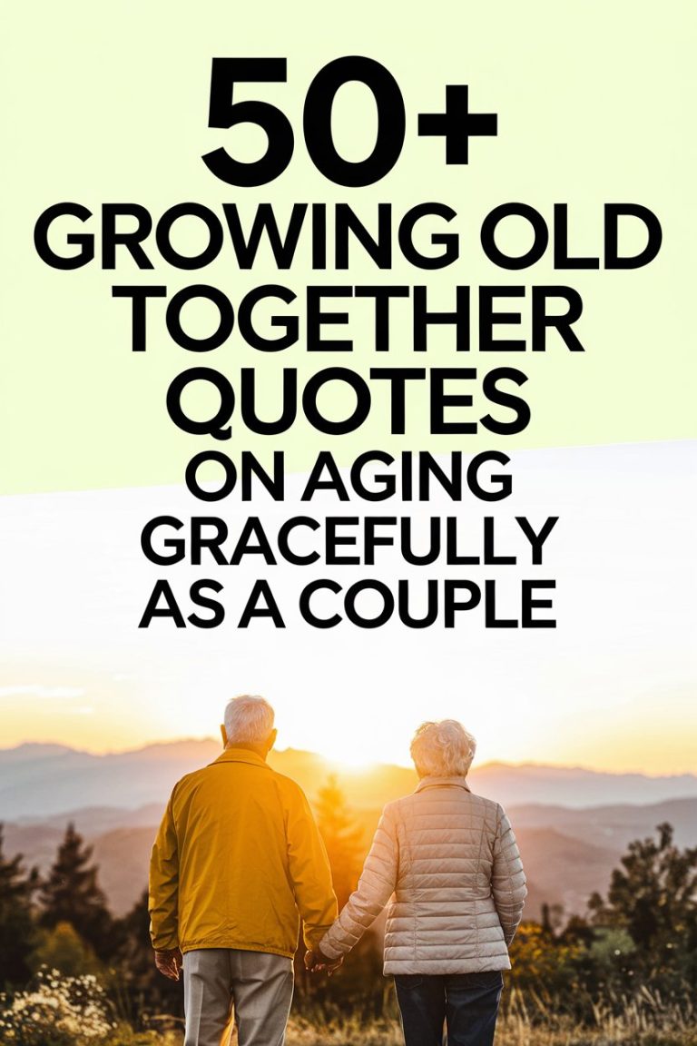 50+ Growing Old Together Quotes on Aging Gracefully as a Couple