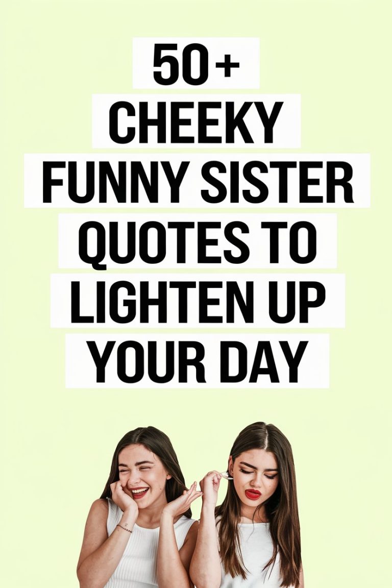 50+ Cheeky Funny Sister Quotes to Lighten Up Your Day