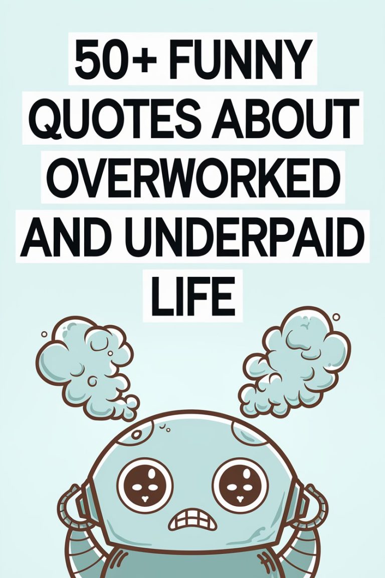 50+ Funny Quotes About Overworked and Underpaid Life