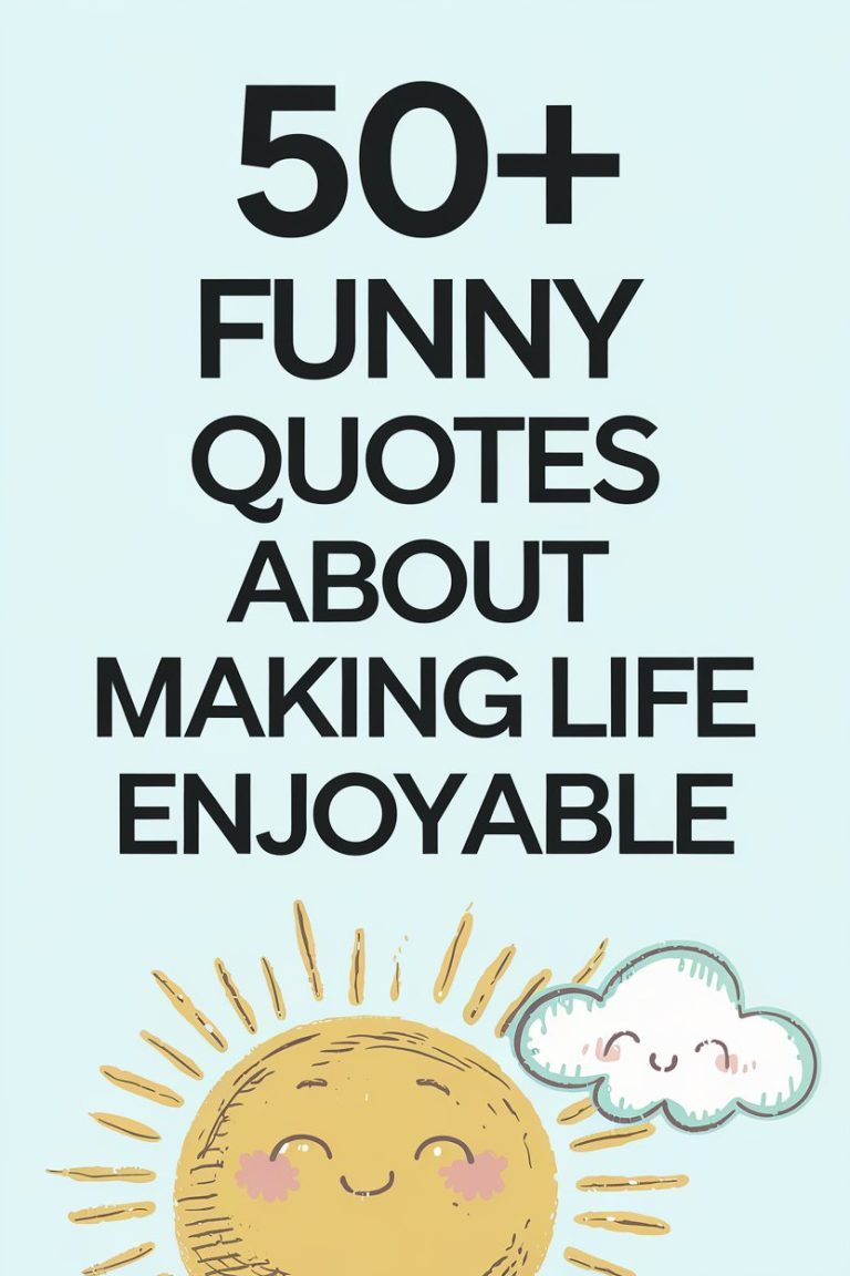 50+ Funny Quotes About Making Life Enjoyable