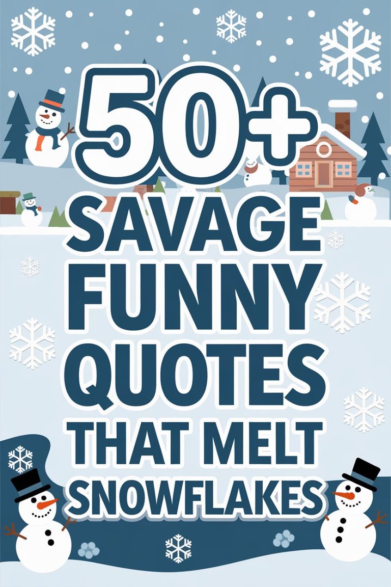 50+ Savage Funny Quotes That Melt Snowflakes