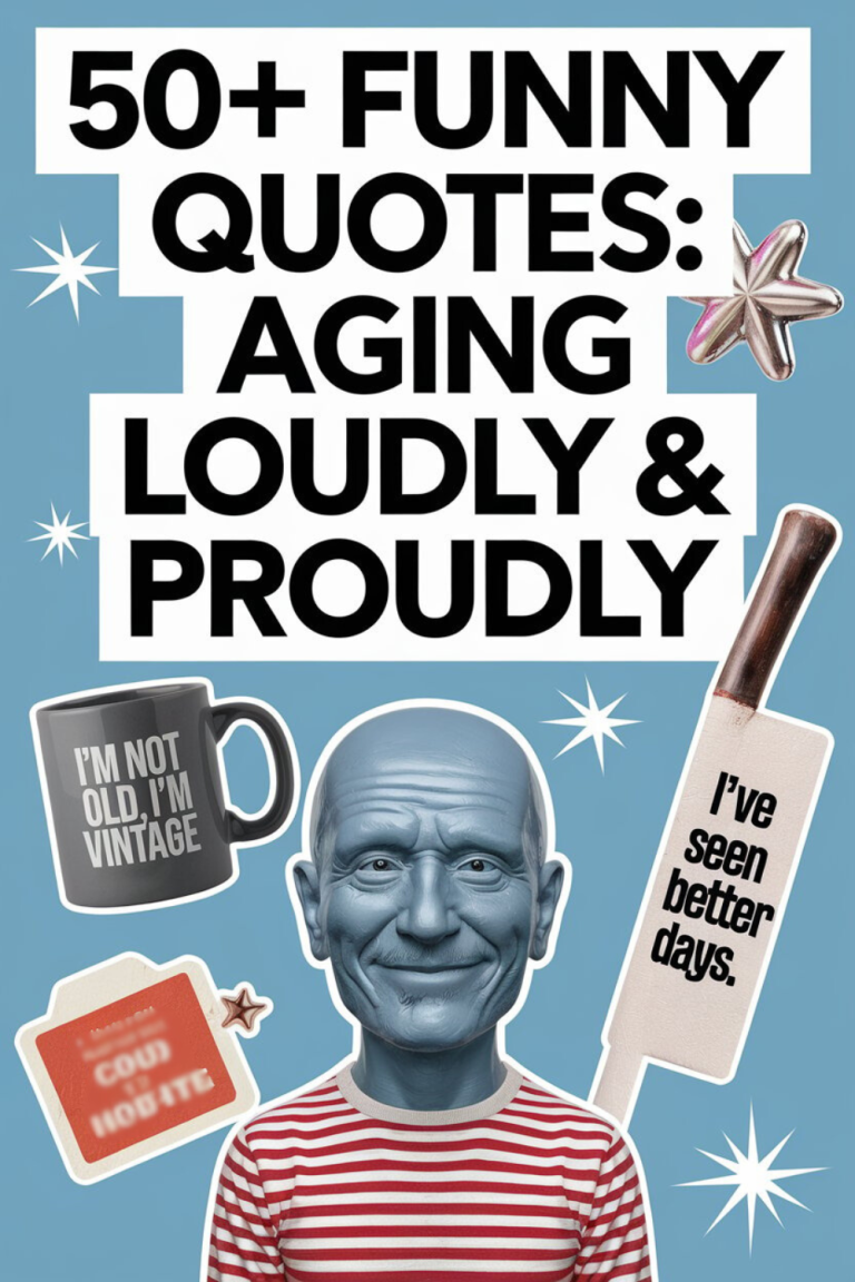 50+ Funny Quotes: Aging Loudly & Proudly