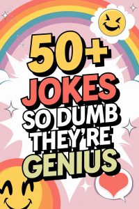 50+ Jokes So Dumb They’re Genius