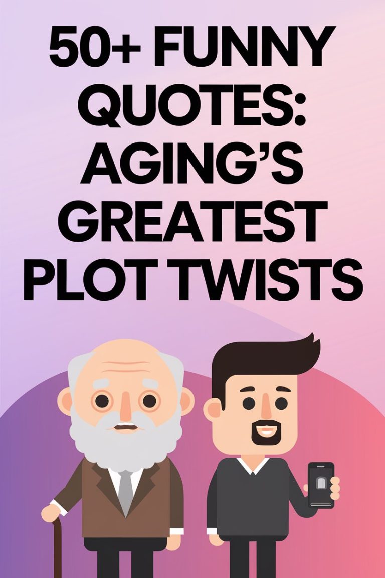 50+ Funny Quotes: Aging’s Greatest Plot Twists