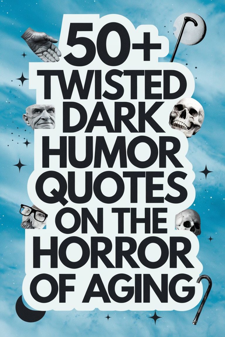 50+ Twisted Dark Humor Quotes on the Horror of Aging