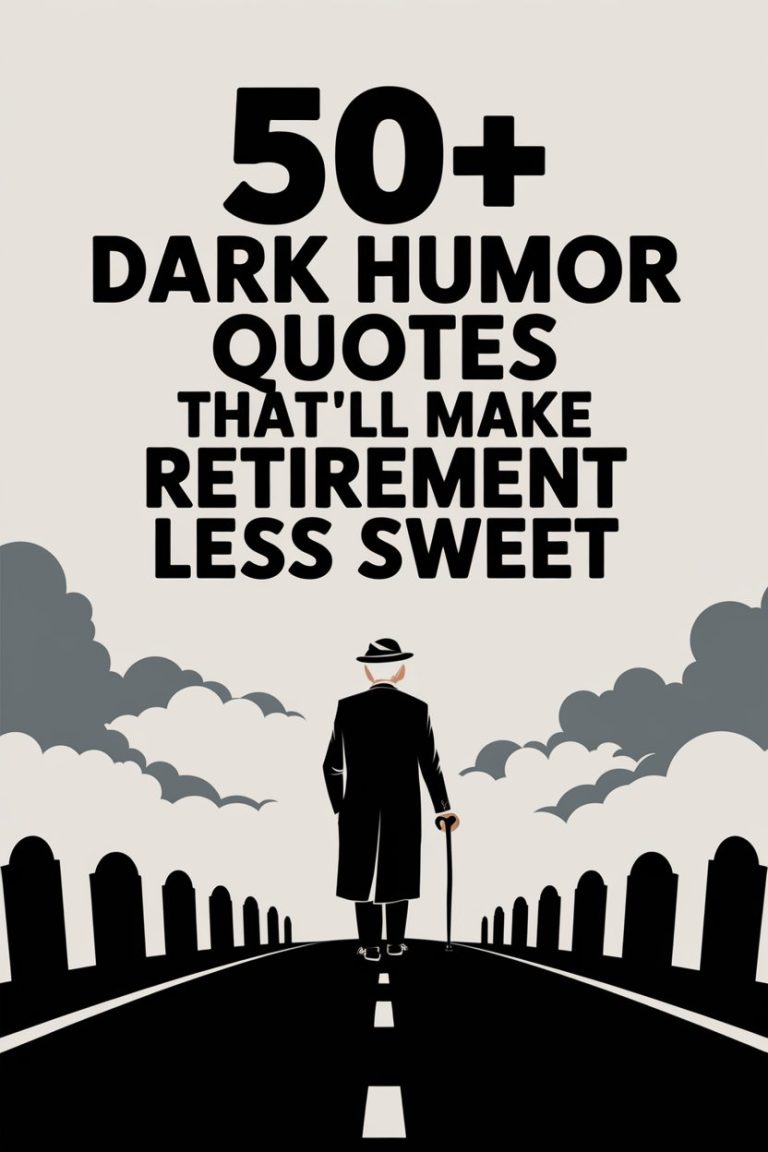 50+ Dark Humor Quotes That’ll Make Retirement Less Sweet